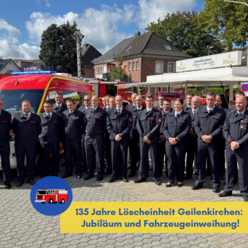 135 Jahre Löscheinheit Geilenkirchen – Jubiläum und Fahrzeugeinweihung mit Blaulichtmeile gefeiert!