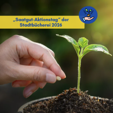 „Saatgut-Aktionstag“ der Stadtbücherei 2026